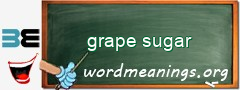 WordMeaning blackboard for grape sugar